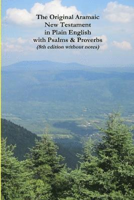 Original Aramaic New Testament in Plain English with Psalms & Proverbs (8th Edition Without Notes) by David Bauscher