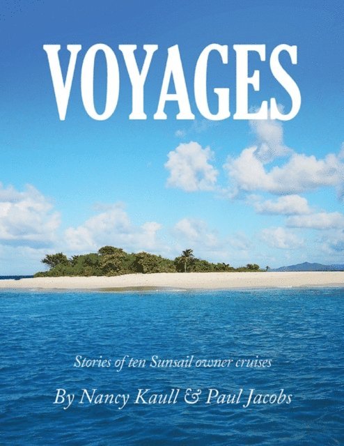 Paul Jacobs, Nancy Kaull - Voyages: Stories of Ten Sunsail Owner Cruises, E-bok