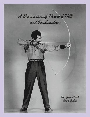 John Lee, Mark Belitz - Discussion of Howard Hill and the Longbow, Häftad