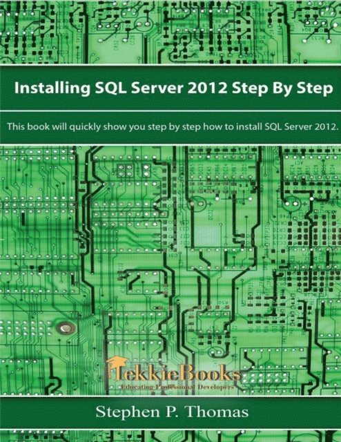 Stephen Thomas - Installing SQL Server 2012 Step by Step, E-bok