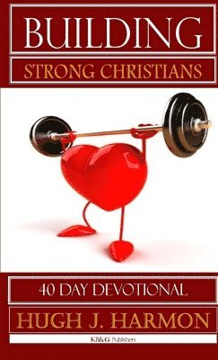 Hugh Harmon - Building Strong Christians, Häftad