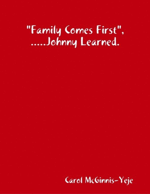 Carol McGinnis-Yeje - &quote;Family Comes First&quote;, Johnny Learned., E-bok. Tillgänglighet: Lägg i varukorg