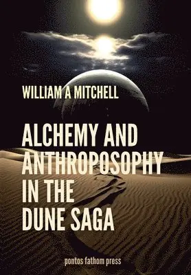 William a Mitchell - Alchemical and Anthrosophical Themes in the Dune Saga, Inbunden. Tillgänglighet: Lägg i varukorg
