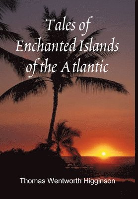 Tales of Enchanted Islands of the Atlantic