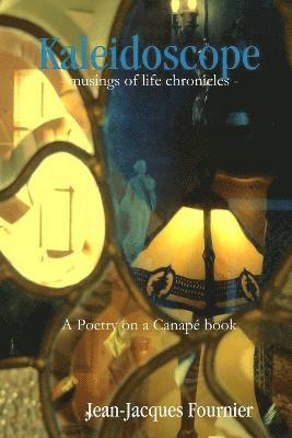 Jean-Jacques Fournier - Kaleidoscope - Musings of Life Chronicles -, Häftad. Tillgänglighet: Lägg i varukorg