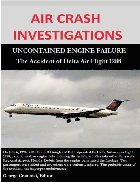 George Cramoisi - Air Crash Investigations -  Uncontained Engine Failure -  The Accident of Delta Air Flight 1288, E-bok. Tillgänglighet: Lägg i varukorg