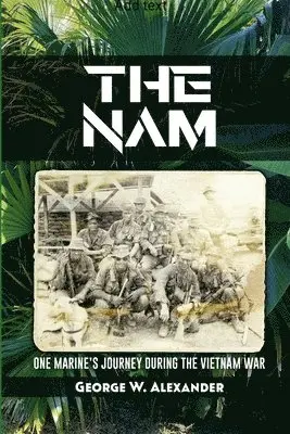 Nam One Marine's Journey During the Vietnam War