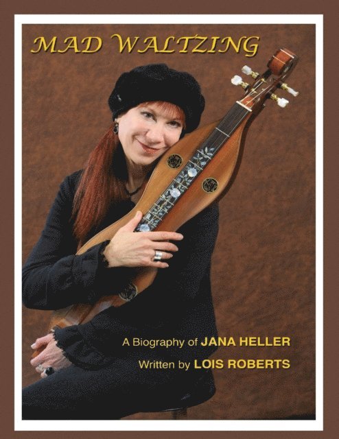 Lois Roberts - Mad Waltzing - A Biography of Jana Heller, E-bok