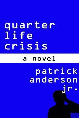 Patrick Anderson Jr. - Quarter Life Crisis: A Novel, Häftad