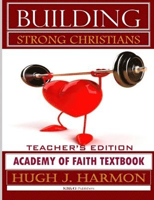 Hugh Harmon - Building Strong Christians-Academy of Faith Textbook, Häftad