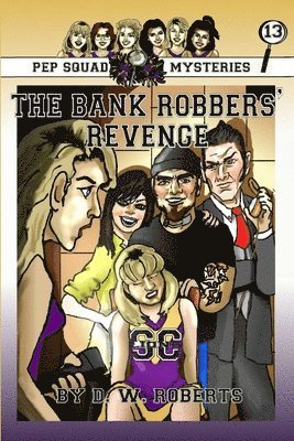 DW Roberts - Pep Squad Mysteries Book 13: the Bank Robbers' Revenge, Häftad