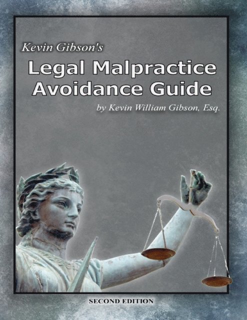 Kevin Gibson - Kevin Gibson's Legal Malpractice Avoidance Guide, E-bok