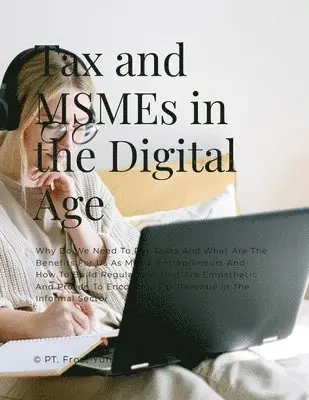 Regina Niken Wilantari, Eddy Prianto, Muhamad Mukhlis - Tax and MSMEs in the Digital Age, Häftad. Tillgänglighet: Lägg i varukorg