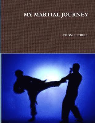 THOM FUTRELL - My Martial Journey, Häftad
