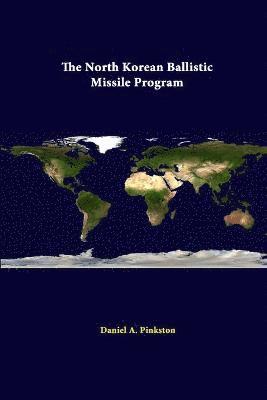Strategic Studies Institute, Daniel A. Pinkston - North Korean Ballistic Missile Program, Häftad