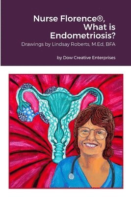 Nurse Florence- What is Endometriosis?