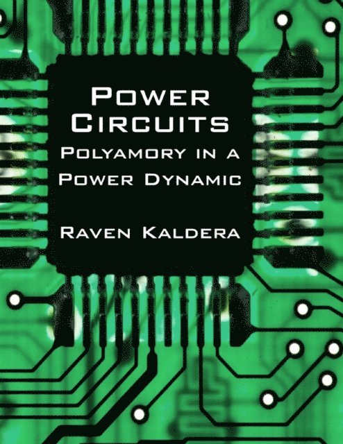Raven Kaldera - Power Circuits: Polyamory In a Power Dynamic, E-bok