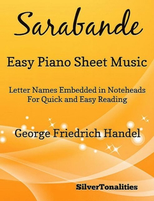 SilverTonalities, George Friedrich Handel - Sarabande Easy Piano Sheet Music, E-bok