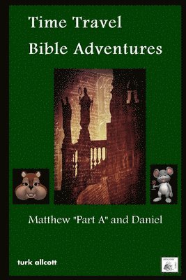 Turk Allcott - Time Travel Bible Adventures: Matthew "Part A" and Daniel, Häftad. Tillgänglighet: Lägg i varukorg
