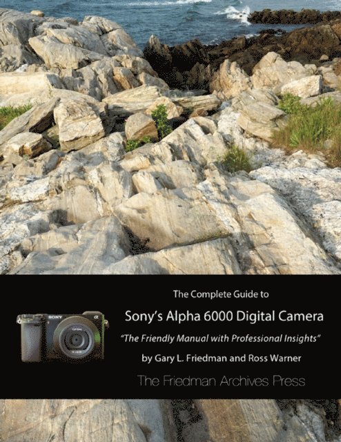 Gary L. Friedman - Complete Guide to Sony's Alpha 6000 Digital Camera, E-bok. Tillgänglighet: Lägg i varukorg