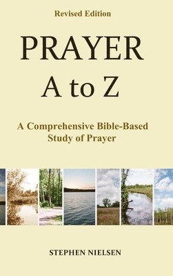 Stephen Nielsen - Prayer A to Z: A Comprehensive Bible-Based Study of Prayer, Inbunden. Tillgänglighet: Tillfälligt slut