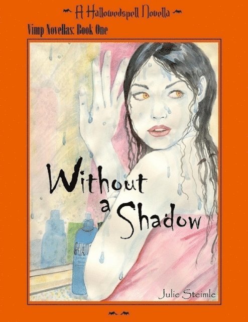 Julie Steimle - Hallowedspell Vimp Series Book 1: Without a Shadow, E-bok