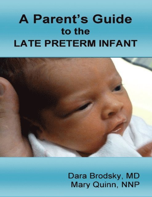 Mary Quinn, Dara Brodsky - Parent's Guide to the Late Preterm Infant, E-bok