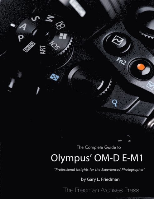 Gary L. Friedman - Complete Guide to Olympus' Om-d E-m1, E-bok. Tillgänglighet: Lägg i varukorg