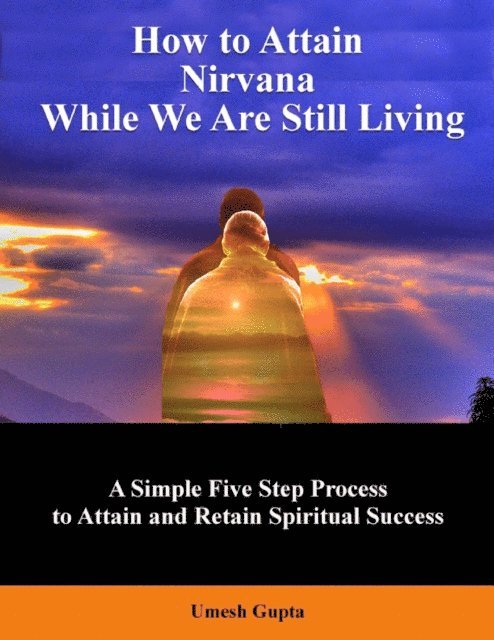 Umesh Gupta - How to Attain Nirvana While We Are Still Living, E-bok