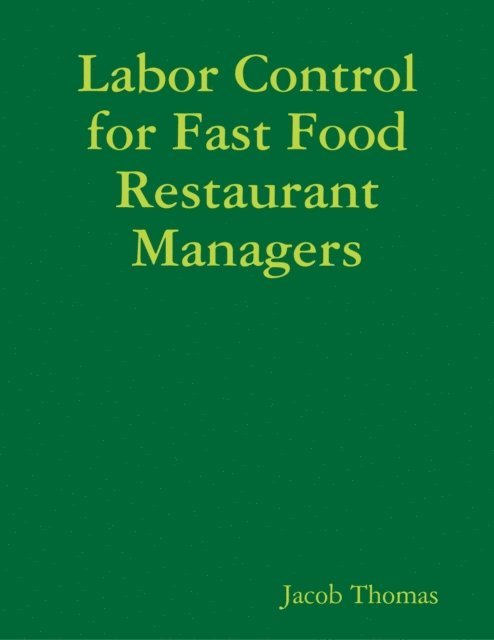 Jacob Thomas - Labor Control for Fast Food Restaurant Managers, E-bok