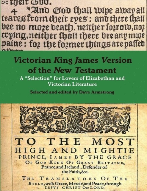 Dave Armstrong - Victorian King James Version of the New Testament: A &quote;Selection&quote; for Lovers of Elizabethan and Victorian Literature, E-bok. Tillgänglighet: Lägg i varukorg
