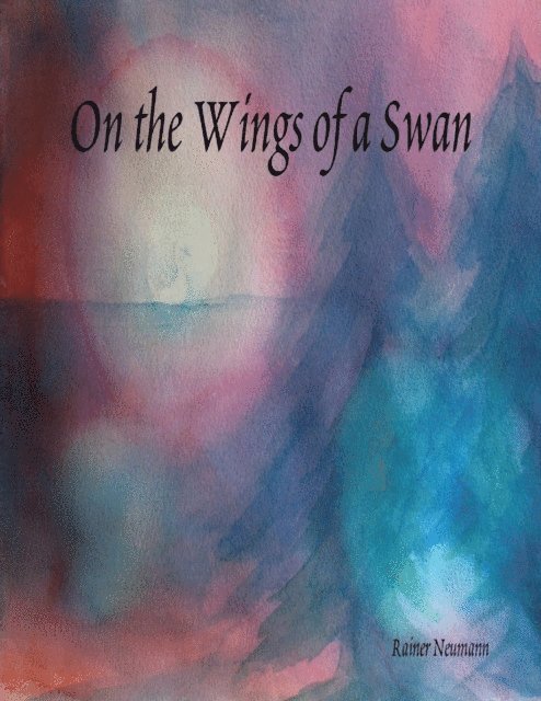 Rainer Neumann - On the Wings of a Swan, E-bok