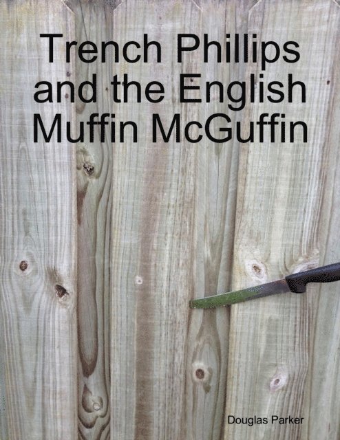 Douglas Parker - Trench Phillips and the English Muffin McGuffin, E-bok