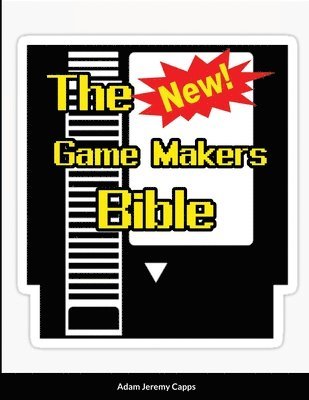 Adam Jeremy Capps - New Game Makers Bible, Häftad. Tillgänglighet: Lägg i varukorg