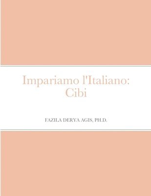 Fazila Derya Agis - Impariamo L'italiano: Cibi, Häftad