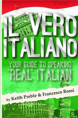 Keith Preble, Francesco Rossi - Vero Italiano: Your Guide to Speaking "Real" Italian, Häftad