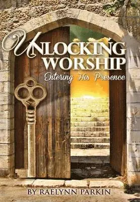 Raelynn Parkin - Unlocking Worship, Inbunden. Tillgänglighet: Lägg i varukorg