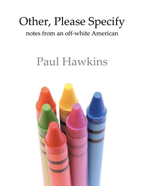 Paul Hawkins - Other, Please Specify: Notes from an Off-white American, E-bok