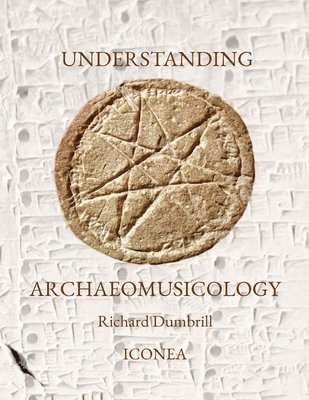 Richard Dumbrill - Understanding Archaeomusicology, Häftad