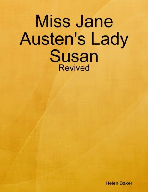 Helen Baker - Miss Jane Austen's Lady Susan - Revived, E-bok