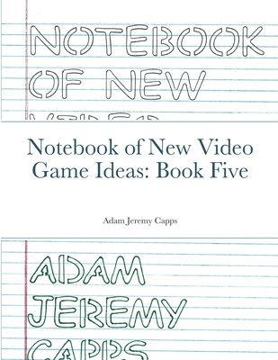 Adam Jeremy Capps - Notebook of New Video Game Ideas, Häftad. Tillgänglighet: Lägg i varukorg