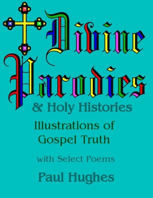 Paul Hughes - Divine Parodies & Holy Histories: Illustrations of Gospel Truth, E-bok