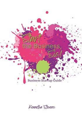 Kennetha Stevens - Start the Business, Sis!, Häftad. Tillgänglighet: Lägg i varukorg