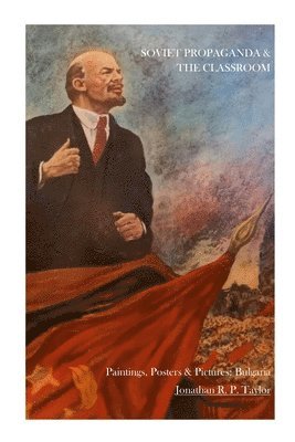 Jonathan R P Taylor - Soviet Propaganda & The Classroom, Häftad. Tillgänglighet: Lägg i varukorg