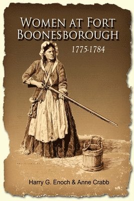 Harry G. Enoch, Anne Crabb - Women at Fort Boonesborough, 1775-1784, Häftad
