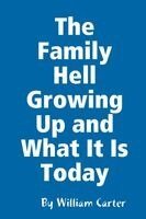 William Carter - Family Hell Growing Up and What It Is Today, Häftad
