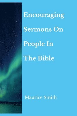 Maurice Smith - Encouraging Sermons On People In The Bible, Häftad. Tillgänglighet: Tillfälligt slut