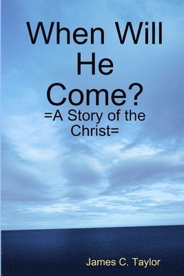 James C Taylor - When Will He Come?, Häftad