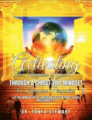 Tonya Stewart - Activating the Kingdom of God Through a Christ-Like Mindset, Häftad. Tillgänglighet: Lägg i varukorg