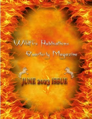 Susan Joyner-Stumpf, Kerry L Marzock - Wildfire Publications, LLC Quarterly Magazine June 2023 Edition, Häftad